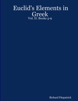 Euclid's Elements in Greek: Vol. II: Books 5-9 1411680871 Book Cover