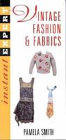 Vintage Fashion and Fabrics (Instant Expert (National Book Network)) 0964150921 Book Cover