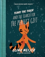 Terry The Tiger And The Search For The Perfect Gift 1732340366 Book Cover