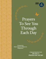 Prayers to See You Through Each Day: A Special Selection from BBC Radio 4's Prayer for the Day 1786780763 Book Cover