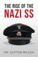 THE RISE OF THE NAZI SS 1514435233 Book Cover