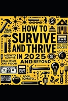How-to "Survive and Thrive in 2025" and Beyond B0DYZGZD99 Book Cover