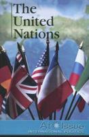 The United Nations (At Issue Series) 0737736968 Book Cover