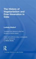 The History of Vegetarianism and Cow-Veneration in India 0415533600 Book Cover