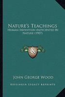 Nature's Teachings: Human Invention Anticipated by Nature; 1016553013 Book Cover
