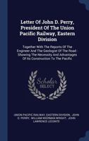 Letter Of John D. Perry, President Of The Union Pacific Railway, Eastern Division (1868) 1377210510 Book Cover