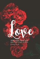 Love: Muslim Journal/Diary with Qur’an Verse - Islamic Gift for Women & Girls (Red Roses) 1687825130 Book Cover
