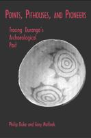 Points, Pit Houses, and Pioneers: Tracing Durango's Archaeological Past 0870815199 Book Cover