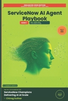 ServiceNow AI Agent Factory Playbook: Build, Train, Transform: The Go-To Playbook for ServiceNow Champions Delivering AI at Scale (ServiceNow AI Agent Factory Series) B0F4QJD92L Book Cover