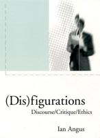 Disfigurations: Discourse/Critique/Ethics 1859842771 Book Cover