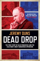 Dead Drop: TheTrue Story of Oleg Penkovsky and the Cold War's Most Dangerous Operation 1849839271 Book Cover
