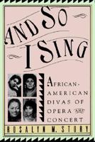 And So I Sing: African American Divas Of Opera and Concert 0446710164 Book Cover