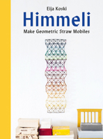 Himmeli: Make Geometric Straw Mobiles 1849949220 Book Cover