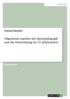 Allgemeine Aspekte der Sportp?dagogik und die Entwicklung im 19. Jahrhundert 3656872945 Book Cover