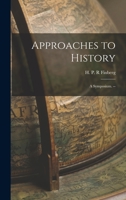 Approaches to history;: A symposium, (Canadian university paperbooks, 93) 1013620631 Book Cover