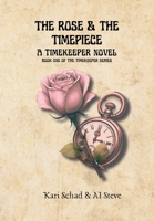 The Rose and the Timepiece: A Timekeeper Novel – Book One of the Timekeeper Series 1970346108 Book Cover