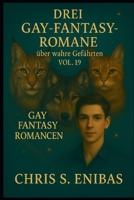 Drei Gay Fantasy Romane über wahre Gefährten Vol. 19 (German Edition) B0GXYGR7SR Book Cover