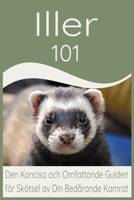 Iller 101: Den Koncisa och Omfattande Guiden för Skötsel av Din Bedårande Kamrat B0CQM1NKSF Book Cover