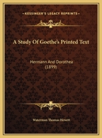 A Study Of Goethe's Printed Text: Hermann And Dorothea 1348111267 Book Cover