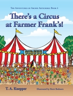 There's a Circus at Farmer Frank's! (The Adventures of Archie Artichoke Book 4) 1732435421 Book Cover