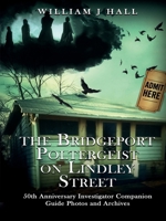 The Bridgeport Poltergeist on Lindley Street: 50th Anniversary Investigator Companion Guide Photos and Archives B0DWC8CLM5 Book Cover