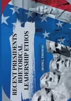Recent Presidents' Rhetorical Leadership Ethos 3384244729 Book Cover