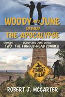 Woody and June versus the Fungus-Head Zombies : Woody and June Versus the Apocalypse, Episode 2 1941153070 Book Cover