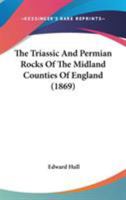 The Triassic and Permian Rocks of the Midland Counties of England 0548828938 Book Cover