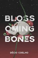 Blossoming Bones 1985050528 Book Cover