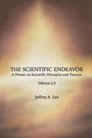 The Scientific Endeavor: A Primer on Scientific Principles and Practice 0805345965 Book Cover