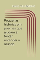 PEQUENAS HISTÓRIAS EM POEMAS QUE AJUDAM A TENTAR ENTENDER O MUNDO. (ANTOLOGIA POÉTICA: VERSOS PARA A VIDA.) (Portuguese Edition) B0FNPS4VQT Book Cover