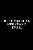 Best Medical Assistant. Ever.: A Wide Ruled Line Paper Notebook 1729075215 Book Cover