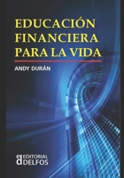 EDUCACIÓN FINANCIERA PARA LA VIDA (Spanish Edition) B0F676QTLQ Book Cover