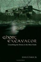 Ghost Excavator: Unearthing the Drama in the Mine Fields 1434307832 Book Cover