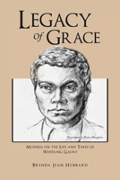 Legacy Of Grace: Musings on the Life and Times of Wheeling Gaunt 166551017X Book Cover