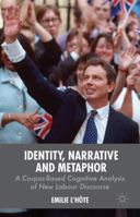 Identity, Narrative and Metaphor: A Corpus-Based Cognitive Analysis of New Labour Discourse 1349491136 Book Cover