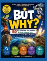 But Why ?: 150 Big Questions, Real Answers and Mind Blowing Facts for Curious Kids B0H7R7SG73 Book Cover