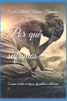 Por qué sufrimos ?: Es acaso el olvido de alguna una ley universal o de la vida ? B08NDRCC12 Book Cover