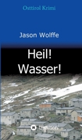 Heil! Wasser!: Osttirol Krimi (German Edition) 3749767165 Book Cover