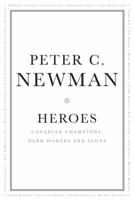 Heroes: Canadian champions, dark horses and icons 1554684226 Book Cover