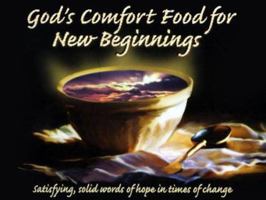 God's Comfort Food for New Beginnings: Satisfying, Solid Words of Hope in Times of Change 1893689018 Book Cover