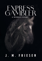 Express Gambler: A Horse's Story (Horse Rehabilitation, Hope Farm) 1038369940 Book Cover