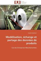 Modélisation, échange et partage des données de produits: Cas des Entreprises Manufacturières (Omn.Univ.Europ.) 3838180631 Book Cover