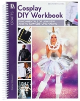 Cosplay DIY Workbook: Fundamentals of Low-Sew and No-Sew Costume Making 146478051X Book Cover