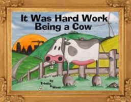 It Was Hard Work Being a Cow 0956001211 Book Cover