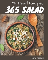 Oh Dear! 365 Salad Recipes: The Best Salad Cookbook on Earth B08Q9WF396 Book Cover