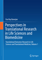 Perspectives in Translational Research in Life Sciences and Biomedicine: Translational Outcomes Research in Life Sciences and Translational Medicine, Volume 1 9811009880 Book Cover