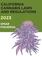 2023 California Cannabis Laws and Regulations B0C124BT3V Book Cover