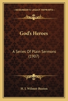 Skeffingtons' Sermon Library. Vol. VII. God's Heroes: A Series of Plain Sermons 0548713820 Book Cover