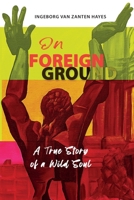 On Foreign Ground: A True Story of a Wild Soul 195746805X Book Cover